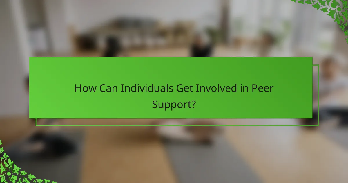 How Can Individuals Get Involved in Peer Support?