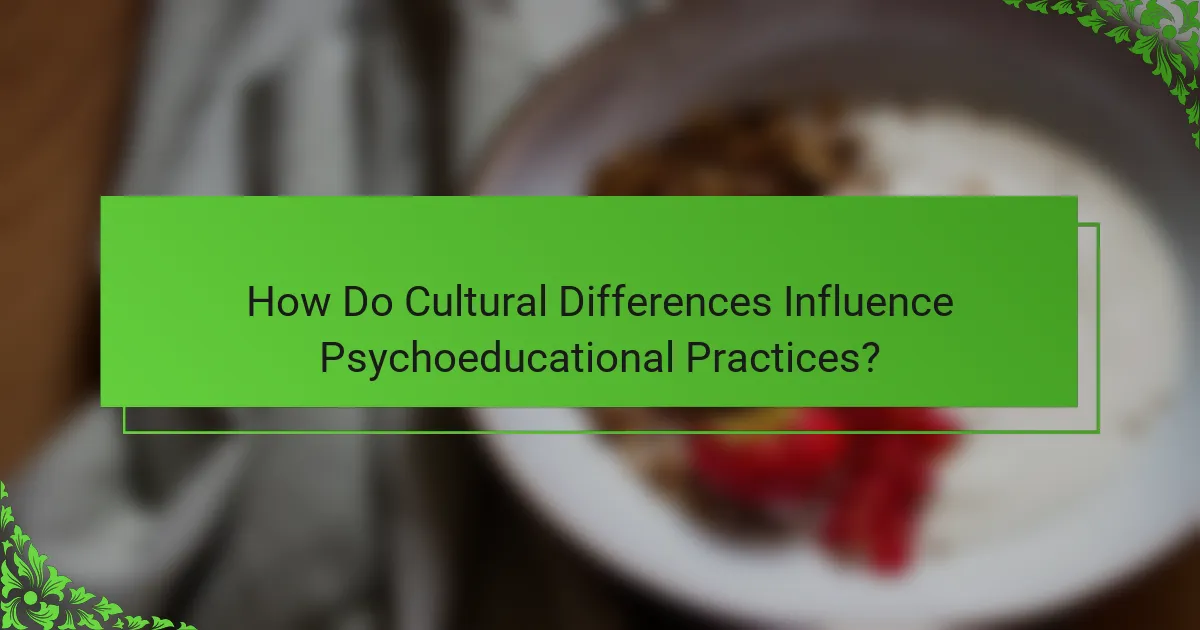 How Do Cultural Differences Influence Psychoeducational Practices?