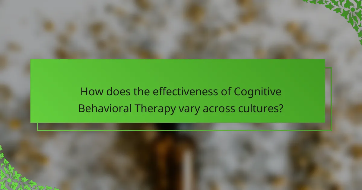 How does the effectiveness of Cognitive Behavioral Therapy vary across cultures?