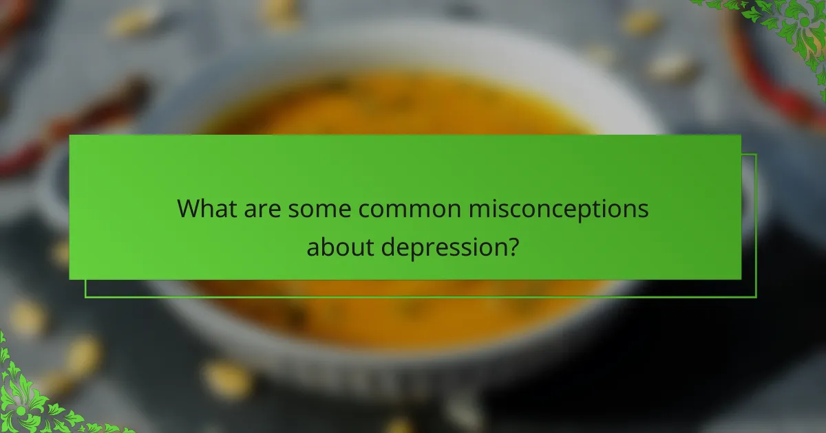 What are some common misconceptions about depression?