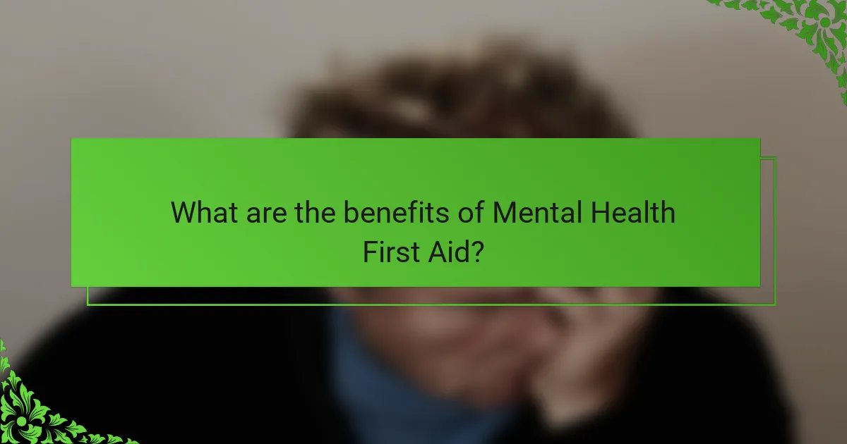 What are the benefits of Mental Health First Aid?