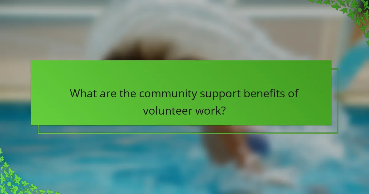 What are the community support benefits of volunteer work?