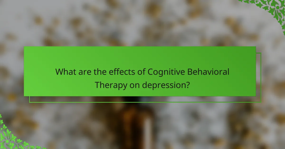 What are the effects of Cognitive Behavioral Therapy on depression?