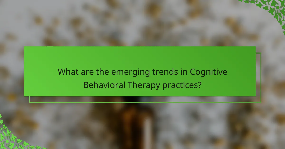 What are the emerging trends in Cognitive Behavioral Therapy practices?
