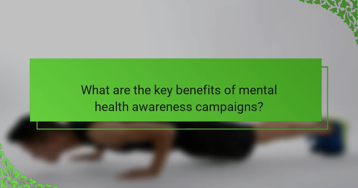 What are the key benefits of mental health awareness campaigns?