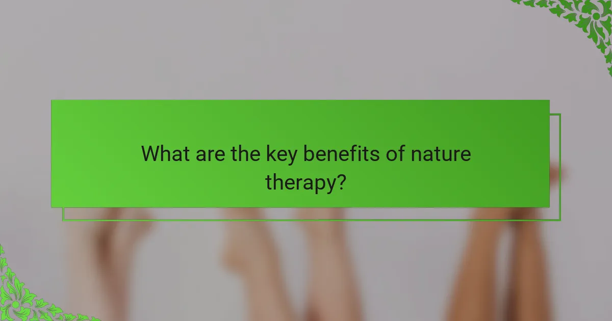 What are the key benefits of nature therapy?