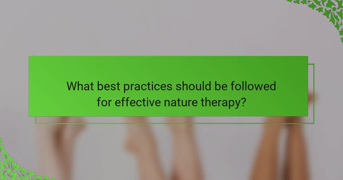 What best practices should be followed for effective nature therapy?