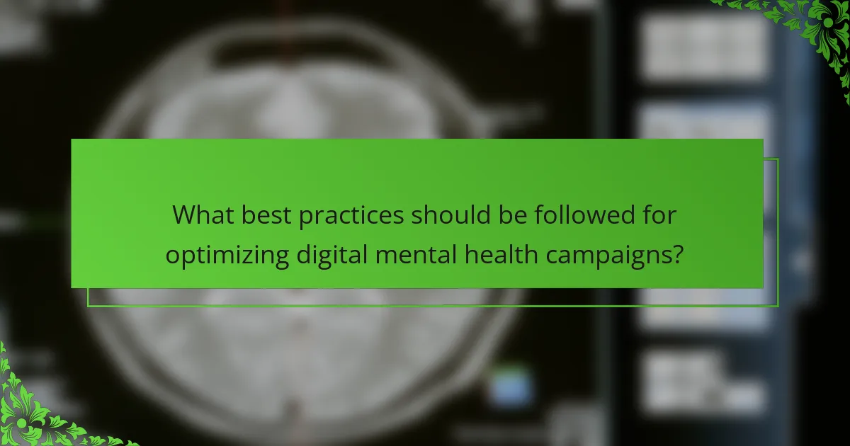 What best practices should be followed for optimizing digital mental health campaigns?