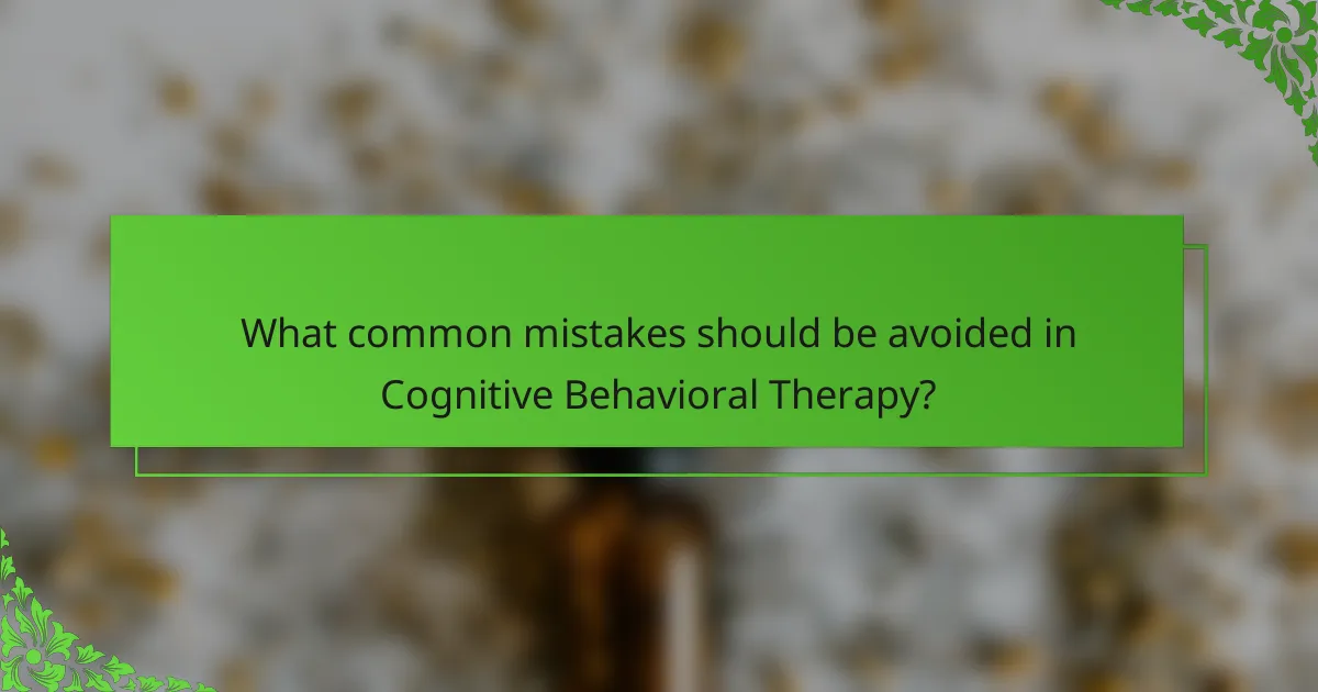 What common mistakes should be avoided in Cognitive Behavioral Therapy?