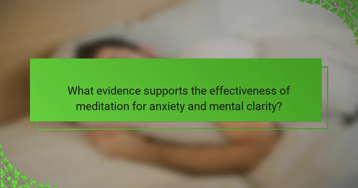 What evidence supports the effectiveness of meditation for anxiety and mental clarity?