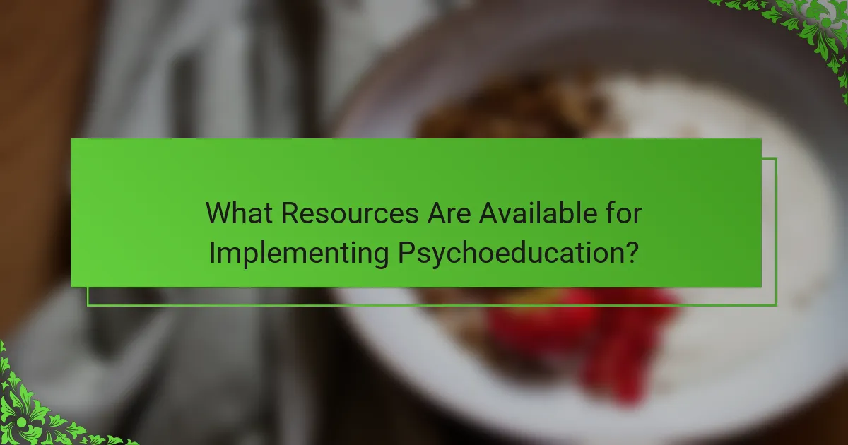 What Resources Are Available for Implementing Psychoeducation?