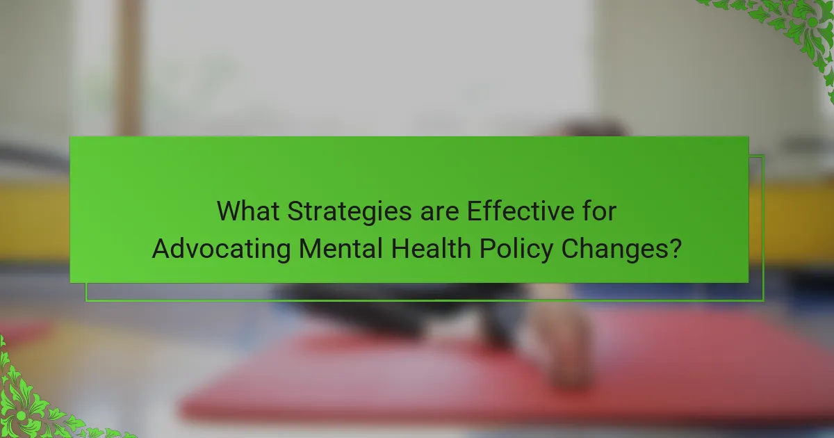 What Strategies are Effective for Advocating Mental Health Policy Changes?