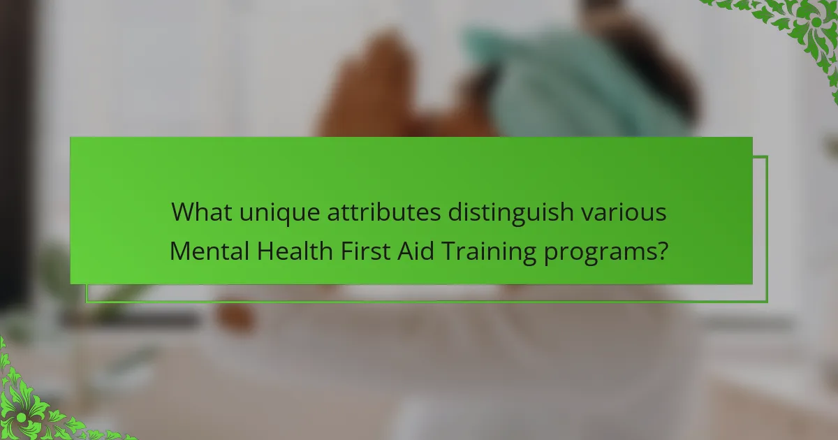 What unique attributes distinguish various Mental Health First Aid Training programs?