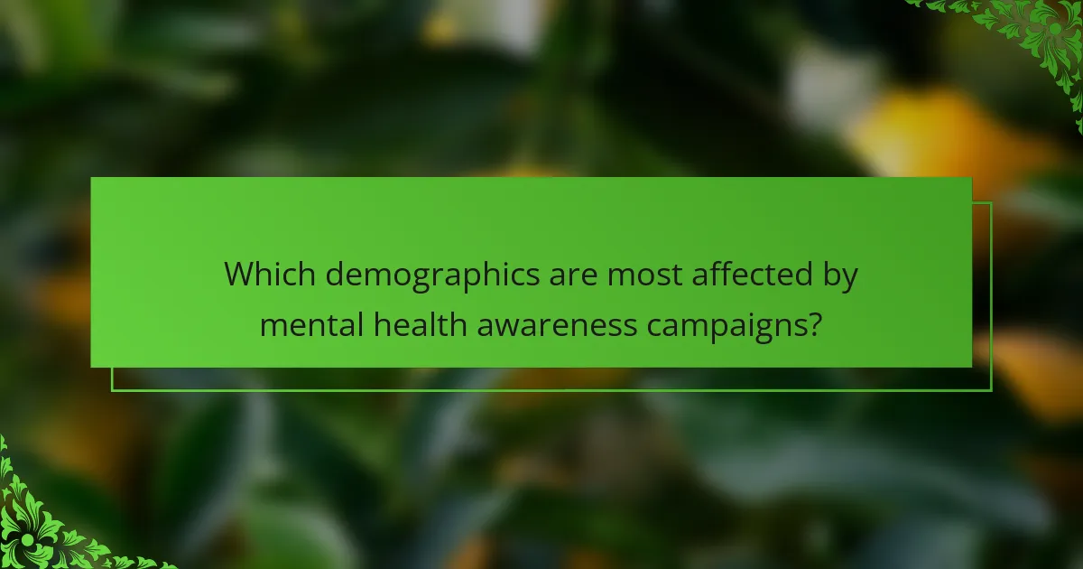 Which demographics are most affected by mental health awareness campaigns?