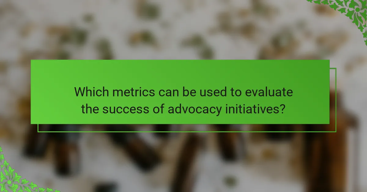 Which metrics can be used to evaluate the success of advocacy initiatives?