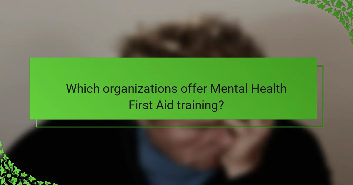 Which organizations offer Mental Health First Aid training?