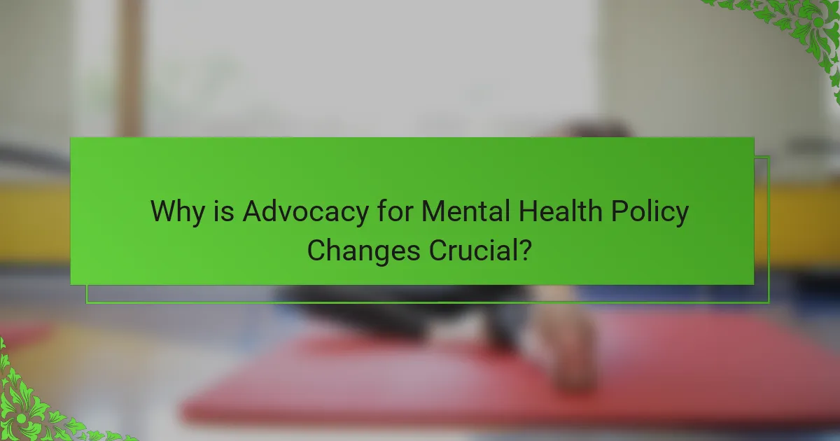 Why is Advocacy for Mental Health Policy Changes Crucial?